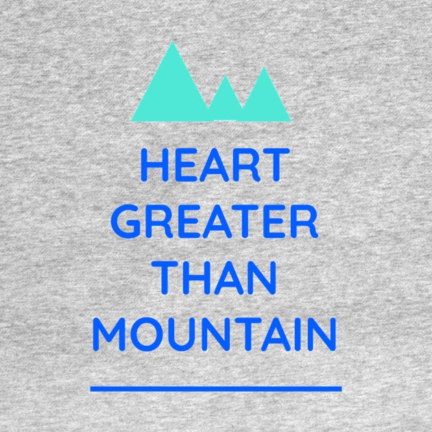 Heart Greater Than Mountain T-shirt by Meedeeshirtshop